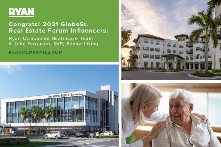 Ryan's healthcare and senior living teams were recognized as 2021 GlobeSt. Real Estate Forum Influencers